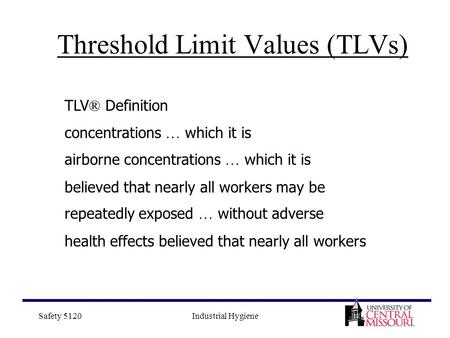 Safety 5120Industrial Hygiene Threshold Limit Values (TLVs) TLV ® Definition concentrations … which it is airborne concentrations … which it is believed.