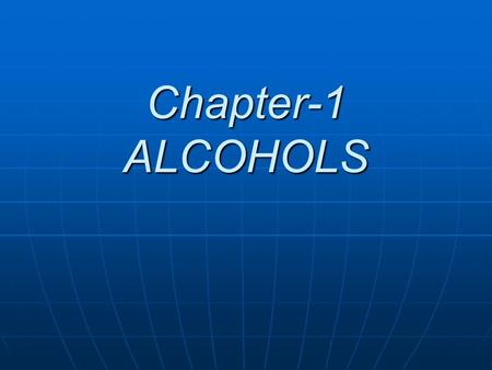 Chapter-1 ALCOHOLS. Contents IntroductionNomenclaturePreparationReactions.