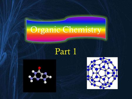 Organic Chemistry Part 1. The Basics of Organic Chemistry Organic chemistry is concerned with _______- containing molecules. carbon Many of the ___________.