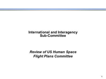 1 Review of US Human Space Flight Plans Committee International and Interagency Sub-Committee.