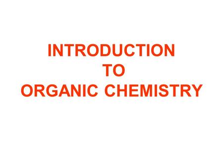 INTRODUCTION TO ORGANIC CHEMISTRY. Organic chemistry - is chemistry of most of the compounds, containing carbon. Compounds with at least one carbon -