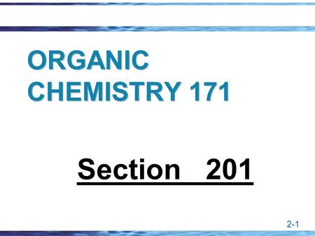 ORGANIC CHEMISTRY 171 Section 201.