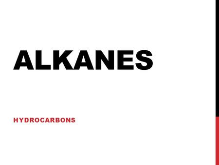 Alkanes Hydrocarbons.