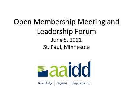 Open Membership Meeting and Leadership Forum June 5, 2011 St. Paul, Minnesota.