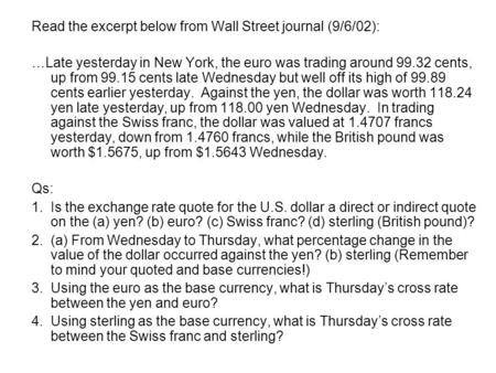 Read the excerpt below from Wall Street journal (9/6/02): …Late yesterday in New York, the euro was trading around 99.32 cents, up from 99.15 cents late.