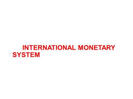 INTERNATIONAL MONETARY SYSTEM INTRODUCTION International Trade - Barter Bond issues to finance infrastructure projects in developing countries (19th.
