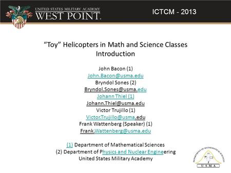 ICTCM - 2013 “Toy” Helicopters in Math and Science Classes Introduction John Bacon (1) Bryndol Sones (2)