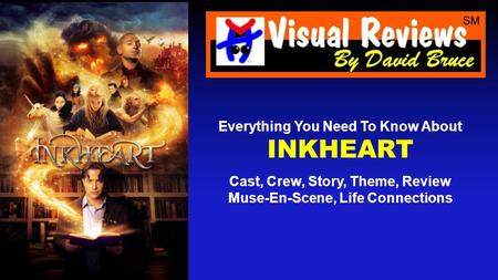 Everything You Need To Know About INKHEART Cast, Crew, Story, Theme, Review Muse-En-Scene, Life Connections.