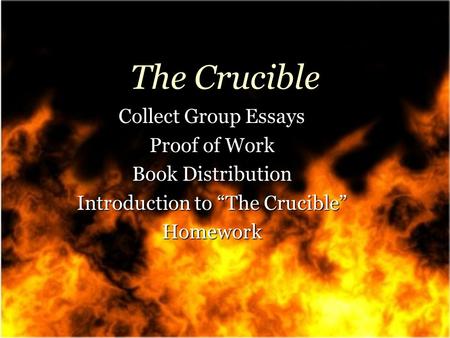 The Crucible Collect Group Essays Proof of Work Book Distribution Introduction to “The Crucible” Homework.