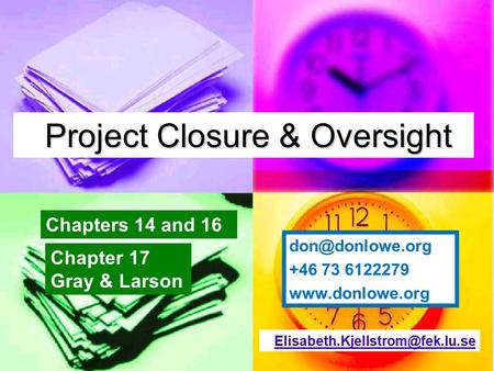 Project Closure & Oversight Project Closure & Oversight Chapters 14 and 16  +46 73 6122279