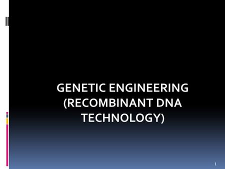 GENETIC ENGINEERING (RECOMBINANT DNA TECHNOLOGY)