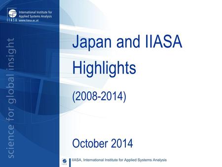 Japan and IIASA Highlights (2008-2014) October 2014.