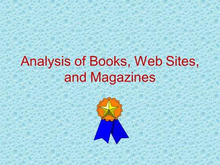 Analysis of Books, Web Sites, and Magazines Web sites Do teens prefer educational web sites verses entertainment and fun web sites? The graph on the.