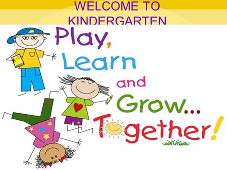 WELCOME TO KINDERGARTEN. Morning Meetings Greeting – song/handshake/getting to know you activity Message – this includes the goal of the day Activity.