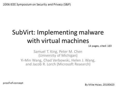 SubVirt: Implementing malware with virtual machines