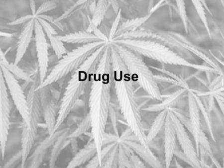 Drug Use. Substance Abuse -any unnecessary or improper use of chemical substance for non medical purposes. –Overuse –Multiple use of a drug –Use of illegal.