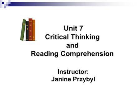 Unit 7 Critical Thinking and Reading Comprehension