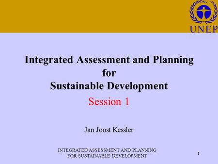 INTEGRATED ASSESSMENT AND PLANNING FOR SUSTAINABLE DEVELOPMENT 1 Click to edit Master title style 1 Integrated Assessment and Planning for Sustainable.