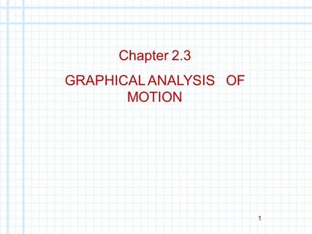 GRAPHICAL ANALYSIS OF MOTION