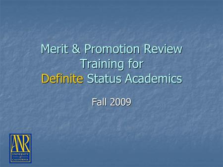 Merit & Promotion Review Training for Definite Status Academics Fall 2009.
