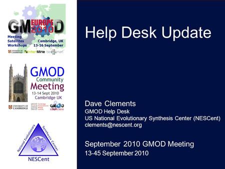 Help Desk Update September 2010 GMOD Meeting 13-45 September 2010 Dave Clements GMOD Help Desk US National Evolutionary Synthesis Center (NESCent)