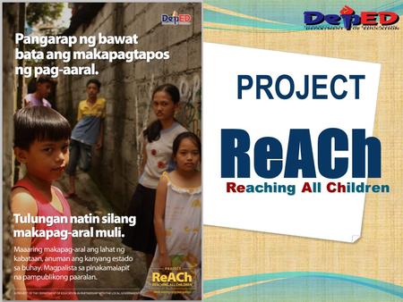 Reaching All Children PROJECT ReACh. Millennium Development Goal 2 Achieve universal primary education (Participation, Cohort Survival and Completion)