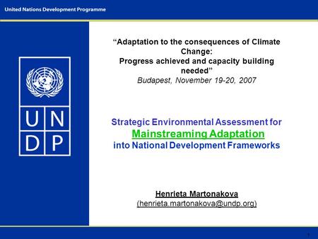 1 “Adaptation to the consequences of Climate Change: Progress achieved and capacity building needed” Budapest, November 19-20, 2007 Strategic Environmental.