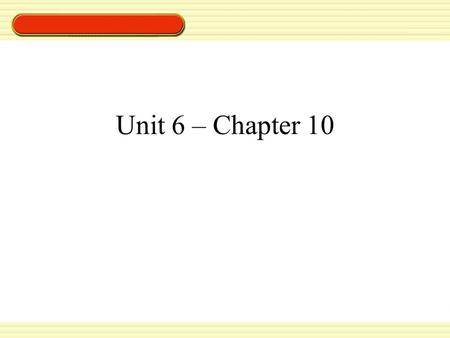 Unit 6 – Chapter 10.