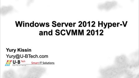 Yury Kissin Windows Server 2012 Hyper-V and SCVMM 2012.