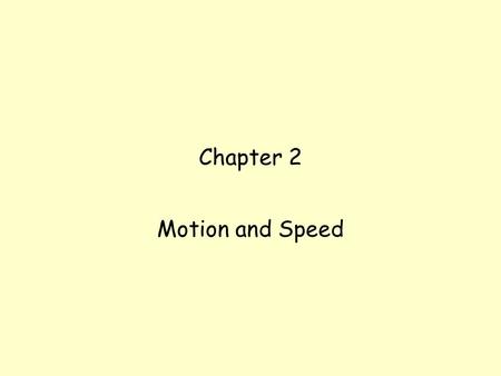 Chapter 2 Motion and Speed.