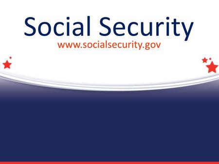 Social Security www.socialsecurity.gov.  1935 – Retirement Insurance  1939 – Survivors Insurance  1956 – Disability Insurance History of Social Security.