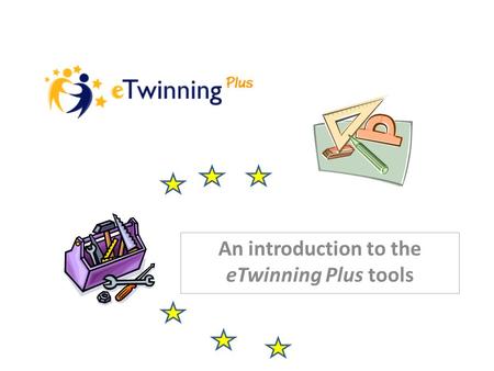 An introduction to the eTwinning Plus tools. There are three layers to eTwinning Plus The Public Portal 1 2 3 The Desktop The TwinSpace.