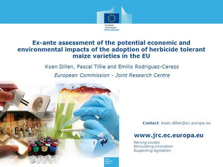 Www.jrc.ec.europa.eu Serving society Stimulating innovation Supporting legislation Ex-ante assessment of the potential economic and environmental impacts.