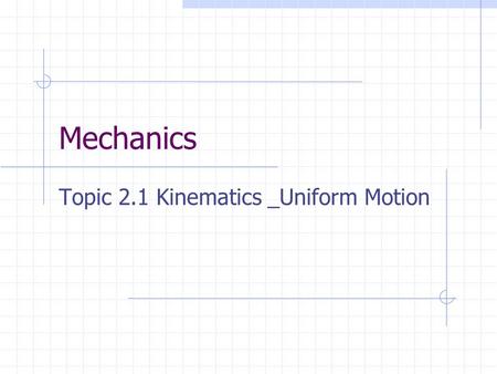 Topic 2.1 Kinematics _Uniform Motion