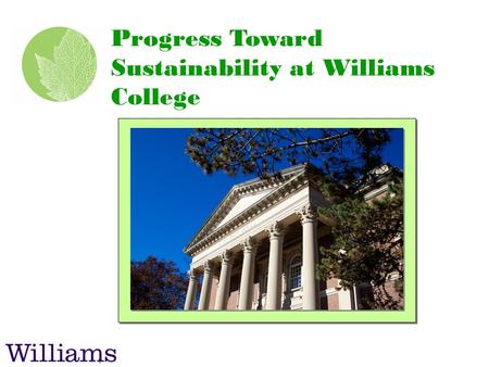 1 Progress Toward Sustainability at Williams College.