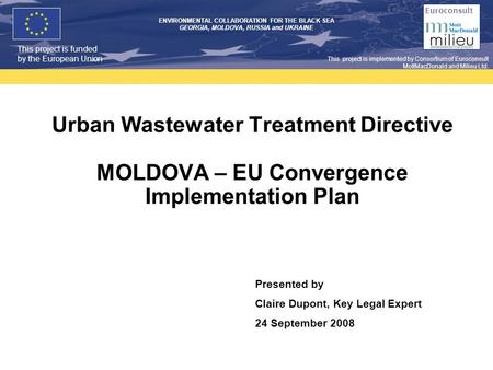 This project is funded by the European Union ENVIRONMENTAL COLLABORATION FOR THE BLACK SEA GEORGIA, MOLDOVA, RUSSIA and UKRAINE Euroconsult This project.