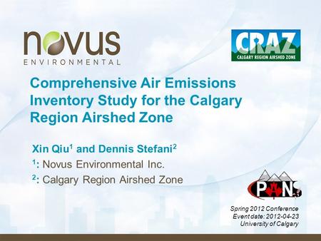 Comprehensive Air Emissions Inventory Study for the Calgary Region Airshed Zone Xin Qiu 1 and Dennis Stefani 2 1 : Novus Environmental Inc. 2 : Calgary.
