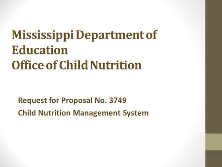 Mississippi Department of Education Office of Child Nutrition Request for Proposal No. 3749 Child Nutrition Management System.