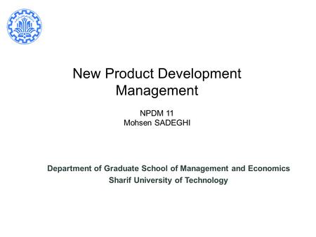 New Product Development Management NPDM 11 Mohsen SADEGHI
