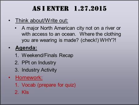 As I Enter 1.27.2015 Think about/Write out: A major North American city not on a river or with access to an ocean. Where the clothing you are wearing is.