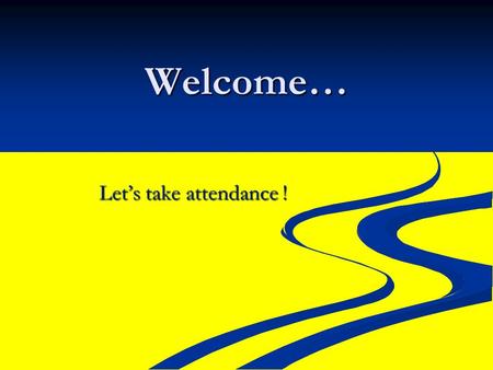 Welcome… Let’s take attendance ! IB Group 4 Project 2013-2014 Wildfire.