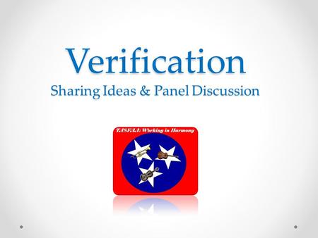 Verification Sharing Ideas & Panel Discussion