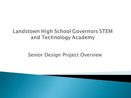 Senior Design Project Overview.  Definition: ◦ Is the capstone project for the Engineering strand of the Academy, ◦ Must be a meaningful project and.