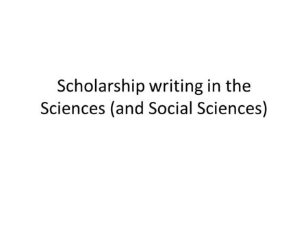 Scholarship writing in the Sciences (and Social Sciences)