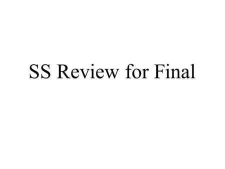SS Review for Final June 16, 2004.