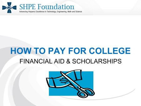 HOW TO PAY FOR COLLEGE FINANCIAL AID & SCHOLARSHIPS.