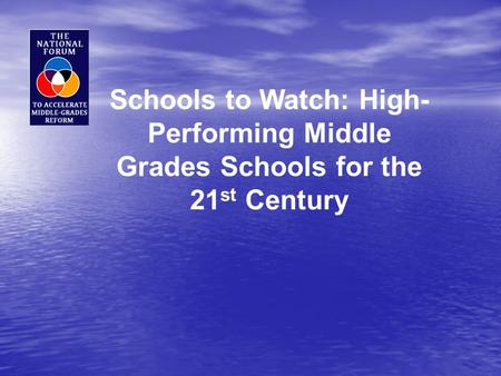 Schools to Watch: High- Performing Middle Grades Schools for the 21 st Century.