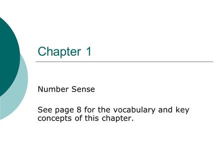 Chapter 1 Number Sense See page 8 for the vocabulary and key concepts of this chapter.