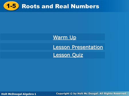 1-5 Roots and Real Numbers Warm Up Lesson Presentation Lesson Quiz