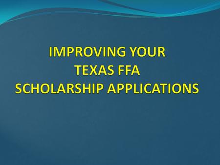 Texas FFA Scholarship Application Timeline Know your Area Timelines Area Check State Scholarship Selection Process: Austin, TX May 23 rd -24 th State.